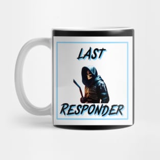 Last responder dark humor Mug